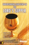 Understanding Four Views on the Lord's Supper - Counterpoint Serioes